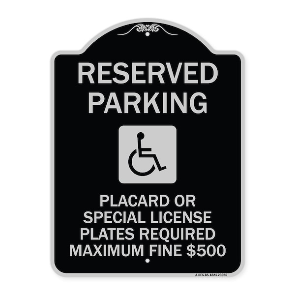 Reserved Parking Placard or Special License Plates Required Maximum Fine $500, A-DES-BS-1824-23056